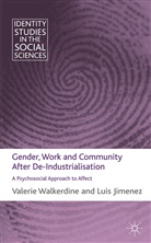 L Jimenez, L. Jimenez, Luis Jimenez, Walkerdine, V Walkerdine, V. Walkerdine... - Gender, Work and Community After De-Industrialisation