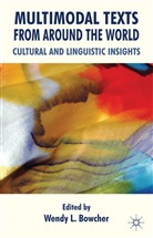 W. Bowcher, Wendy L. Bowcher, BOWCHER WENDY L, Bowcher, Bowcher, W Bowcher... - Multimodal Texts From Around the World