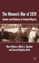 M. Bastian, Misty Bastian, Misty L Bastian, Misty L. Bastian, S Kingsley Kent, S Kingsley et Kent... - Women''s War of 1929