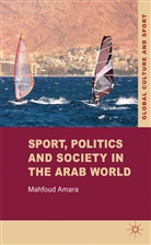 Amara, M Amara, M. Amara, Mahfoud Amara, AMARA MAHFOUD - Sport, Politics and Society in the Arab World
