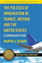 M Schain, M. Schain, Martin Schain, Martin A Schain, Martin A. Schain - Politics of Immigration in France, Britain and the United States