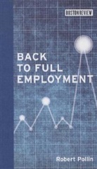 Robert Pollin, Robert (University of Massachusetts Pollin, Deborah Chasman, Deborah (Co-Editor Chasman - Back to Full Employment