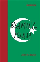 John R. Bowen, Bowen John R., Deborah Chasman, Deborah Chasman, Deborah (Co-Editor Chasman - Blaming Islam