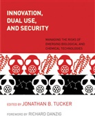 Richard Danzig, Gerald L. Epstein, Catherine Jefferson, Lori P. Knowles, Jonathan B Tucker, Jonathan B. Tucker... - Innovation, Dual Use, and Security
