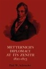 Paul W. Schroeder - Metternich's Diplomacy at its Zenith, 1820-1823