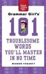 Mignon Fogarty - Grammar Girl''s 101 Troublesome Words You''ll Master in No Time