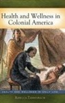 Rebecca Tannenbaum - Health and Wellness in Colonial America