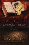 David Liss - The Twelfth Enchantment