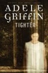 Adele Griffin - Tighter