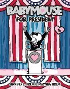 Jennifer L Holm, Jennifer L. Holm, Matt Holm, Matthew Holm, Jennifer L. Holm, Matthew Holm - Babymouse #16: Babymouse for President
