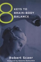 Robert Scaer - 8 Keys to Brain-Body Balance