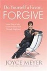 Joyce Meyer - Do Yourself a Favor--Forgive