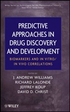 David D. Christ, Sean Ekins, Jeffrey R. Koup, Richard Lalonde, J. Andrew Williams, J. Andrew Lalonde Williams... - Predictive Approaches in Drug Discovery and Development