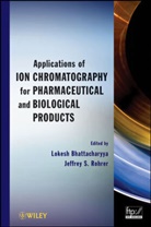 L Bhattacharyya, Lokesh Bhattacharyya, Lokesh Rohrer Bhattacharyya, Lokesh/ Rohrer Bhattacharyya, BHATTACHARYYA LOKESH ROHRER JEFF, Jeffrey S. Rohrer... - Applications of Ion Chromatography for Pharmaceutical and Biological