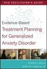 David J Berghuis, David J. Berghuis, David J. Bruce Berghuis, Timothy J Bruce, Timothy J. Bruce, Timothy J. (University of Illinois College of Medicine) Bruce... - Evidence Based Treatment Planning for Generalized Anxiety Disorder