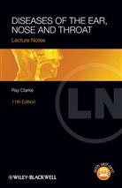 Peter D. Bull, R Clarke, Ray Clarke, Ray (Royal Liverpool Children''s Hospital Clarke - Lecture Notes - Diseases of the Ear, Nose and Throat