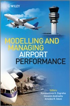 Giovanni Andreatta, Amedeo Odoni, Kg Zografos, Konstantinos Zografos, Konstantinos (Lancaster University Manag Zografos, Konstantinos Andreatta Zografos... - Modelling and Managing Airport Performance