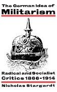 Nicholas Stargardt - The German Idea of Militarism - Radical and Socialist Critics 1866 1914