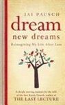 Jai Pausch - Dream New Dreams: Reimagining My Life After Loss