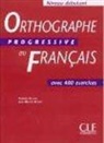 Isabelle Chollet, Collective - Orthographe progressive du français : avec 430 exercices : débutant