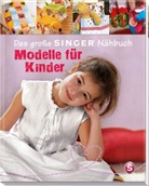 Eva-M Heller, Eva-Maria Heller - Das große SINGER Nähbuch - Modelle für Kinder