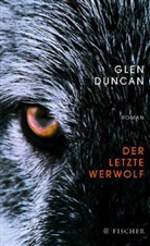 Glen Duncan - Der letzte Werwolf