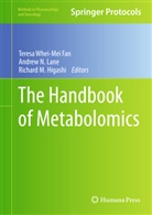 Teresa Whei-Mei Fan, Richard M. Higashi, Andrew N. Lane, Richard M Higashi, Andre N Lane, Andrew N Lane - The Handbook of Metabolomics