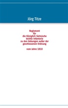Jör Titze, Jörg Titze - Reglement für die Königlich Sächsische leichte Infanterie zu den Uebungen außer der geschlossenen Ordnung vom Jahre 1810