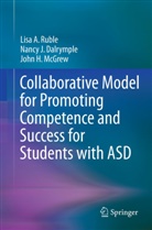Nancy Dalrymple, Nancy J Dalrymple, Nancy J. Dalrymple, John H McGrew, John H. McGrew, Lisa Ruble... - Collaborative Model for Promoting Competence and Success for Students with ASD