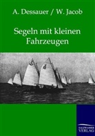 Dessauer, A Dessauer, A. Dessauer, W Jacob, W. Jacob - Segeln mit kleinen Fahrzeugen