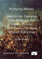 Wolfgang Menzel - Geschichte Europas vom Beginne der französischen Revolution bis zum Wiener Kongress. Bd.1