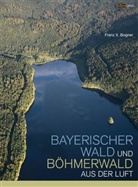 Franz X Bogner, Franz X. Bogner - Bayerischer Wald und Böhmerwald aus der Luft