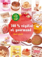 Marie Laforêt - 100 % végétal et gourmand