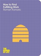 Campus London LTD, Campus London LTD (The School of Life), Roman Krznaric, Krznaric Roman, The School Of Life - How to Find Fulfilling Work