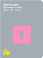 Alain de Botton, The School of Life - How to Think More About Sex
