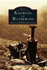Bruce D. Heald - Railways and Waterways: Through the White Mountains