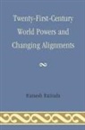Ramesh Raizada, Ramesh N Raizada, Ramesh N. Raizada - Twenty-First-Century World Powers and Changing Alignments