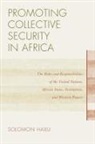 Solomon Hailu, Hailu Solomon - Promoting Collective Security in Africa