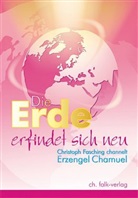 Chamuel, Erzengel Chamuel, Erzengel Chamuel, Christoph Fasching - Die Erde erfindet sich neu