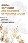 Arif Dirlik, Arif (EDT)/ Woodside Dirlik, Dirlik Arif, Roxann Prazniak, Prazniak Roxann, Alexander Woodside... - Global Capitalism and the Future of Agrgarian Society