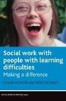 Susan Hunter, Susan (School of Social and Political Studies Hunter, Denis Rowley, Denis (Equal Futures) Rowley - Social Work and People With Learning Difficulties