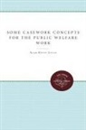 Alan Keith-Lucas - Some Casework Concepts for the Public Welfare Worker