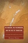 Robert Simon - The Modern, the Postmodern, and the Fact of Transition