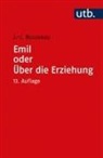 Jean-Jacques Rousseau - Emile oder Über die Erziehung