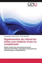 Viviana Milen Taylor Orozco, Viviana Milena Taylor Orozco, Rosa Uscátegui - Suplementos de retinol en niños con malaria vivax no complicada
