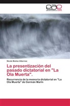 Nicole Muñoz Albornoz - La presentización del pasado dictatorial en "La Ola Muerta".