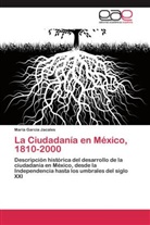 María García Jacales - La Ciudadanía en México, 1810-2000