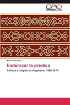 María Julia Ortíz - Enderezar la prédica
