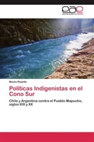 Maxim Repetto - Políticas Indigenistas en el Cono Sur