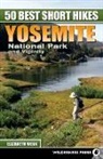 Elizabeth Wenk, Wenk Elizabeth - 50 Best Short Hikes: Yosemite National Park and Vicinity